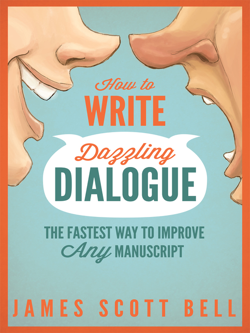 Title details for How to Write Dazzling Dialogue by James Scott Bell - Available